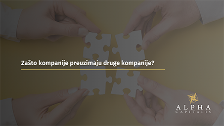 Zašto kompanije preuzimaju druge kompanije?