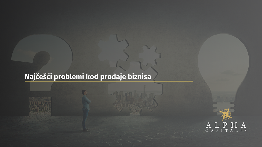 Najčešći problemi kod prodaje biznisa