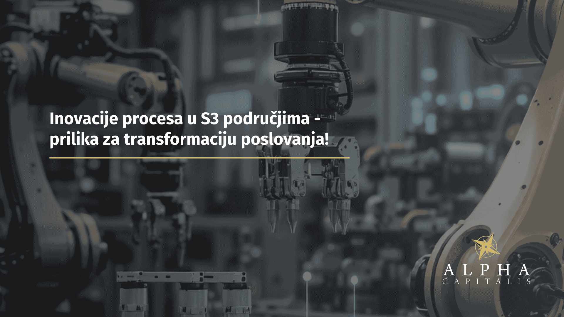Inovacije procesa u S3 područjima - prilika za transformaciju poslovanja!