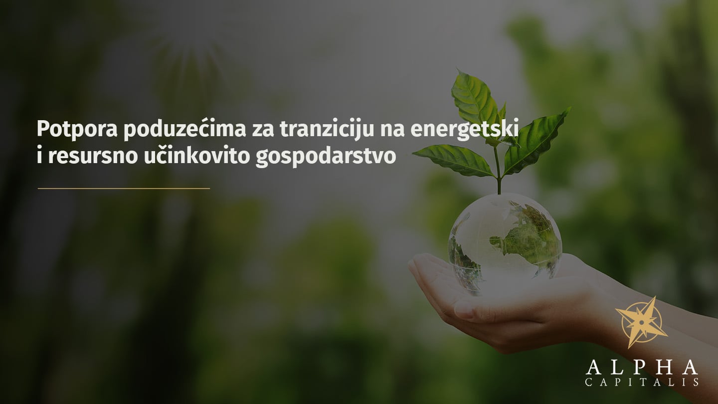 Objavljen je poziv „Potpora poduzećima za tranziciju na energetski i resursno učinkovito gospodarstvo“
