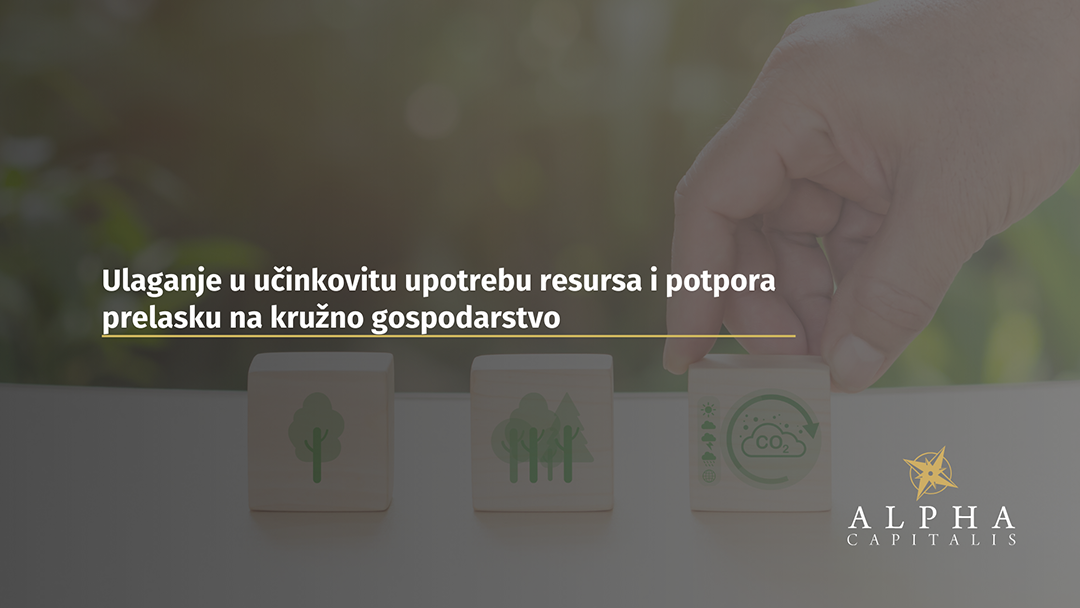 Blog:Ulaganje u učinkovitu upotrebu resursa i potpora prelasku na kružno gospodarstvo