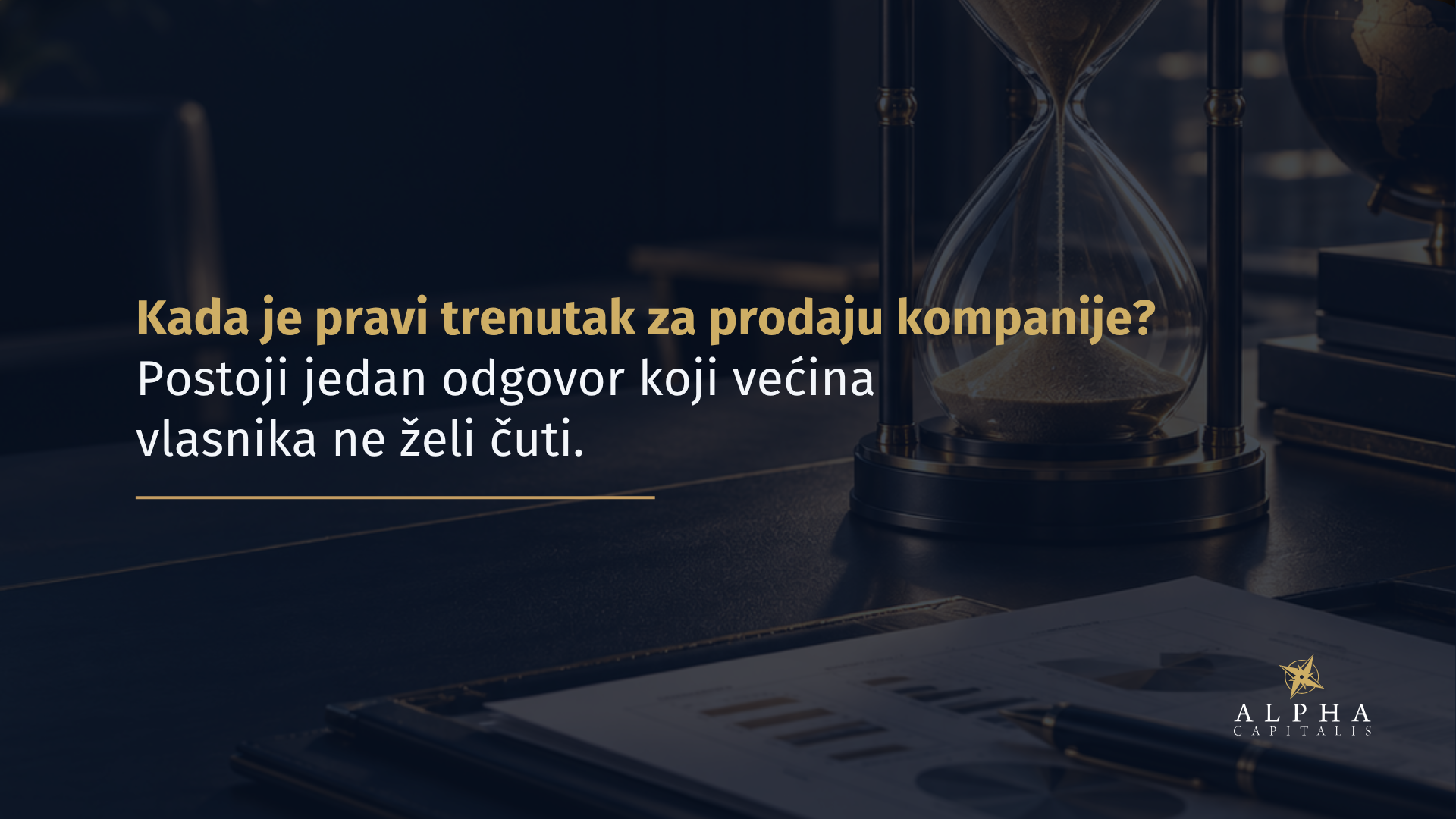 Kada je pravi trenutak za prodaju kompanije? Postoji jedan odgovor koji većina vlasnika ne želi čuti.