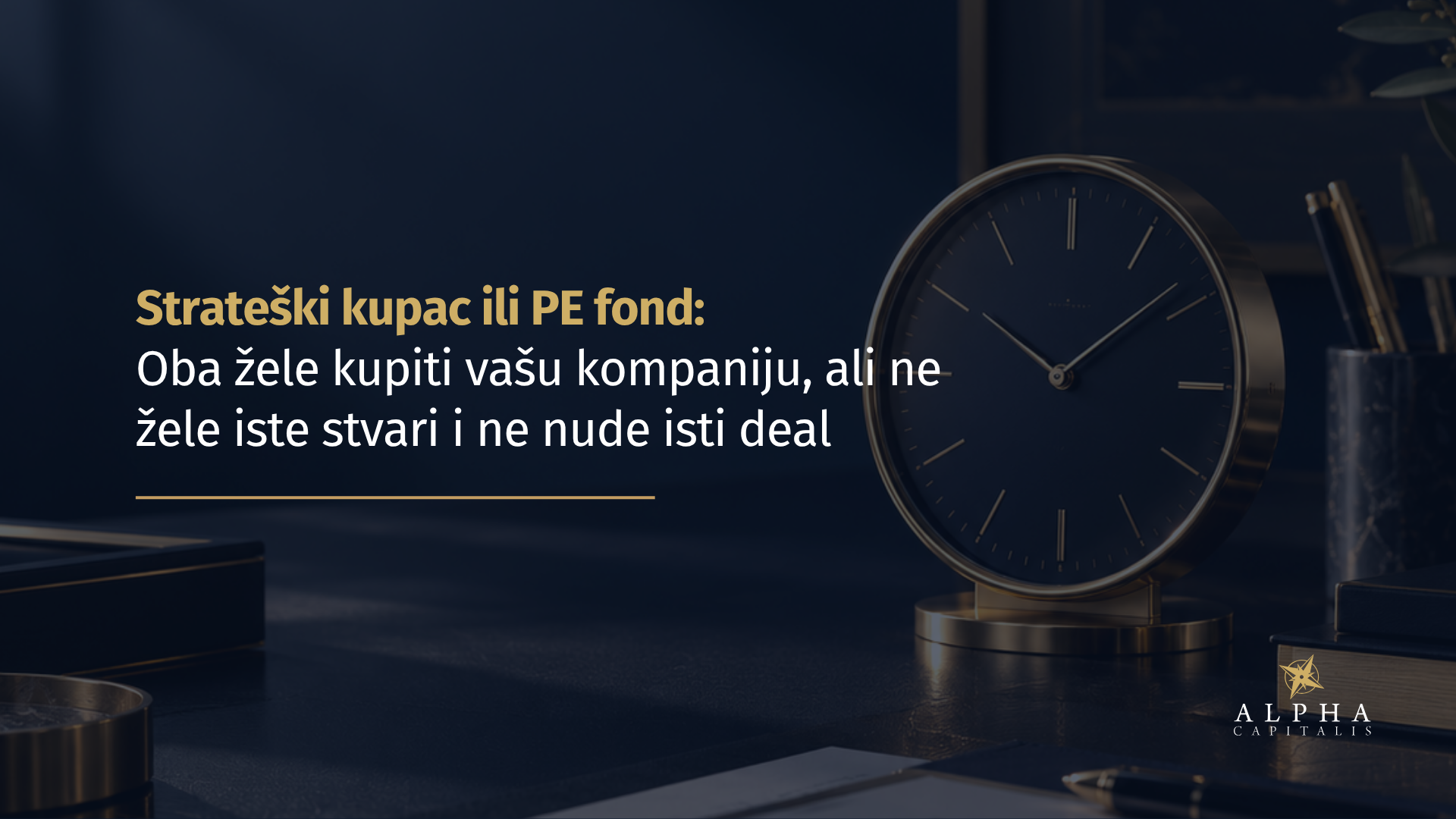 Strateški kupac ili PE fond: oba žele kupiti vašu kompaniju, ali ne žele iste stvari i ne nude isti deal
