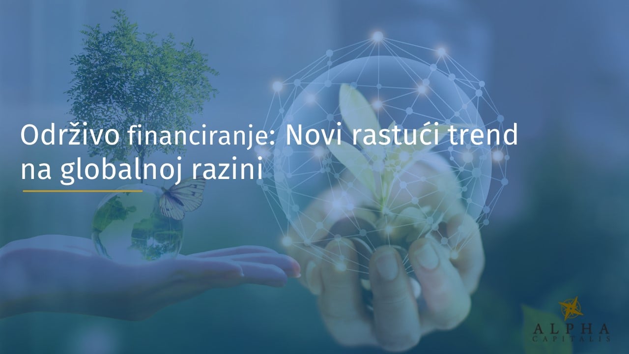 Održivo financiranje: Novi rastući trend na globalnoj razini
