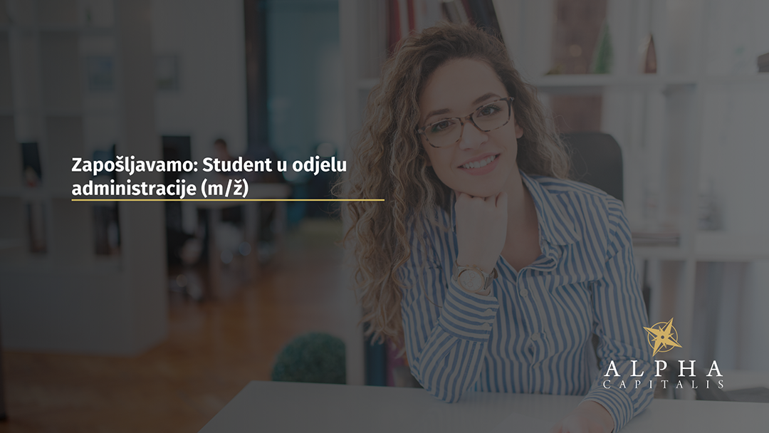 Zapošljavamo: Student u odjelu administracije (m/ž)