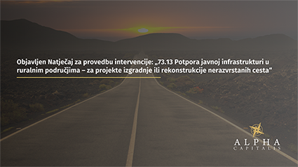 73.13. Ulaganja - Potpora javnoj infrastrukturi u ruralnim područjima – za projekte izgradnje ili rekonstrukcije nerazvrstanih cesta