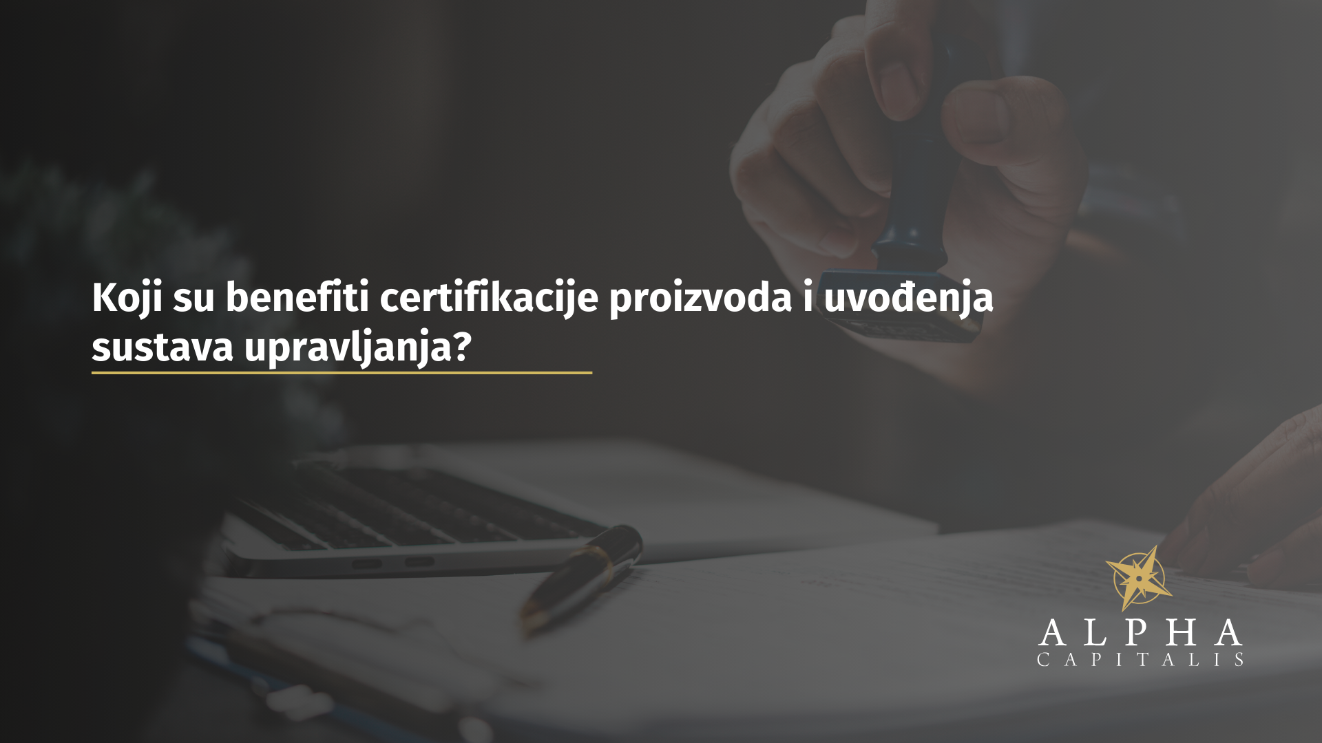 Koji su benefiti certifikacije proizvoda i uvođenja sustava upravljanja?