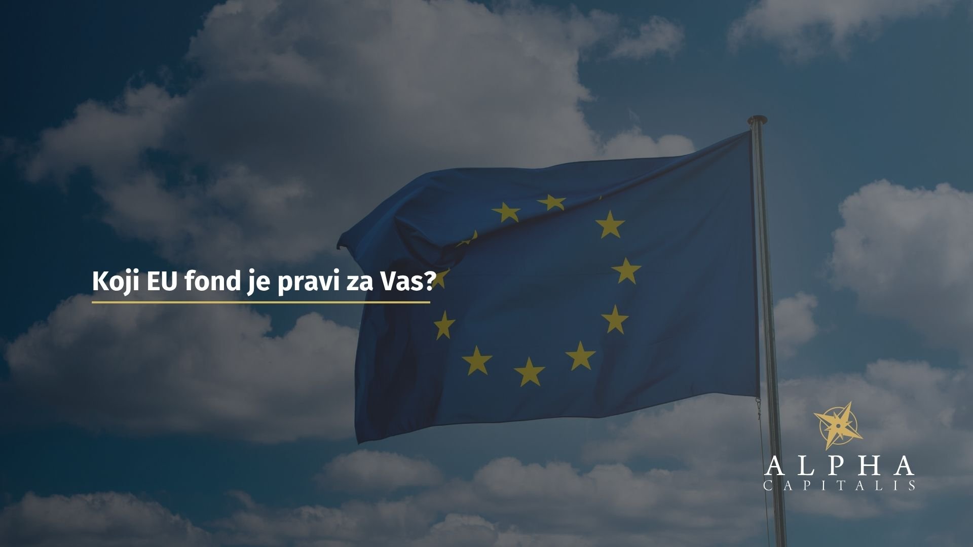 Koji EU fond je pravi za Vas?