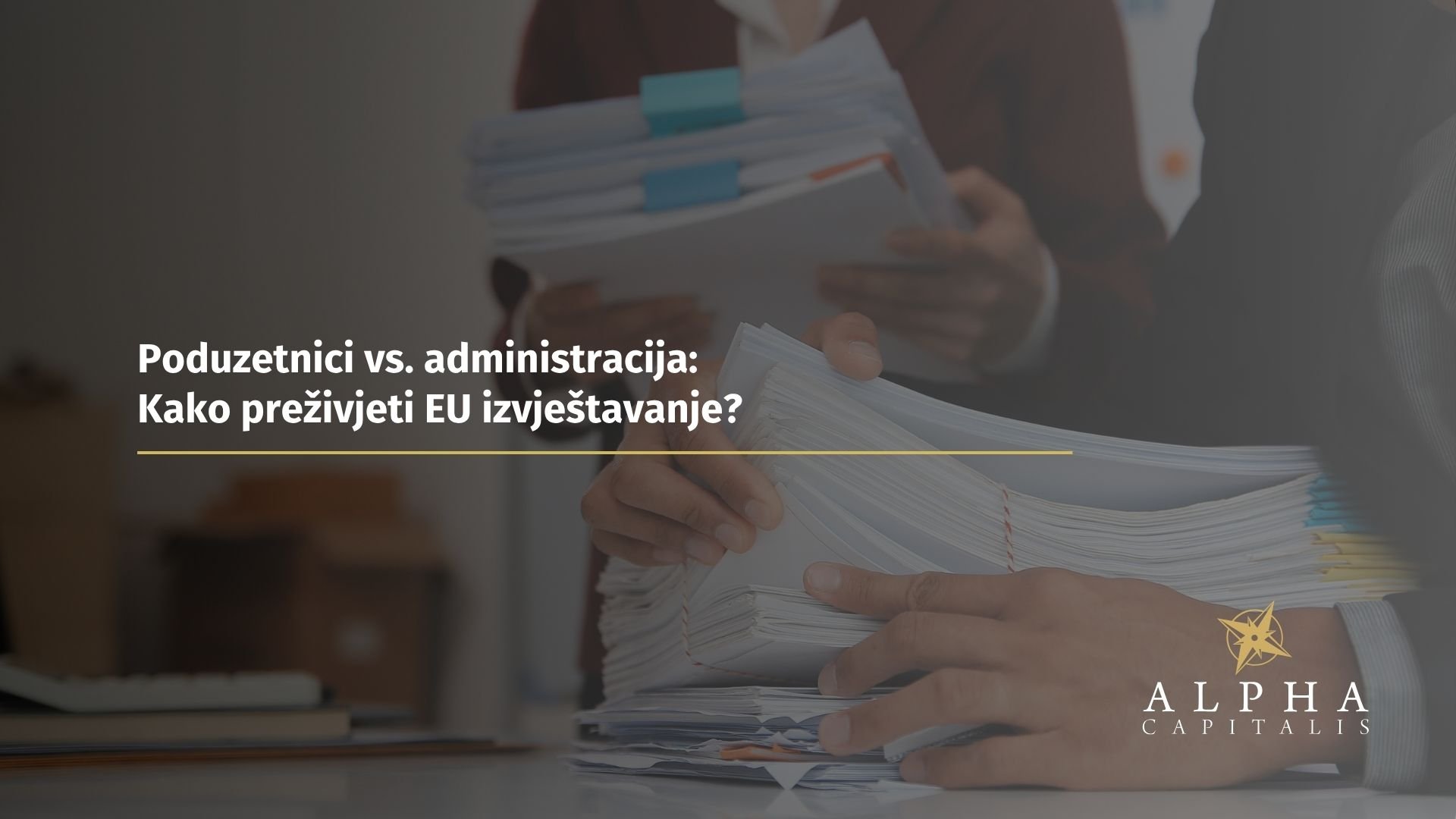 Poduzetnici vs. administracija: Kako preživjeti EU izvještavanje?