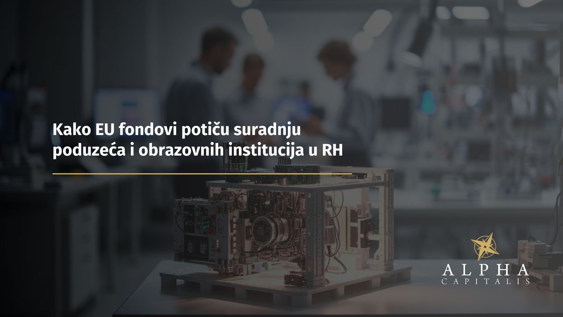 Kako EU fondovi potiču suradnju poduzeća i obrazovnih institucija u RH