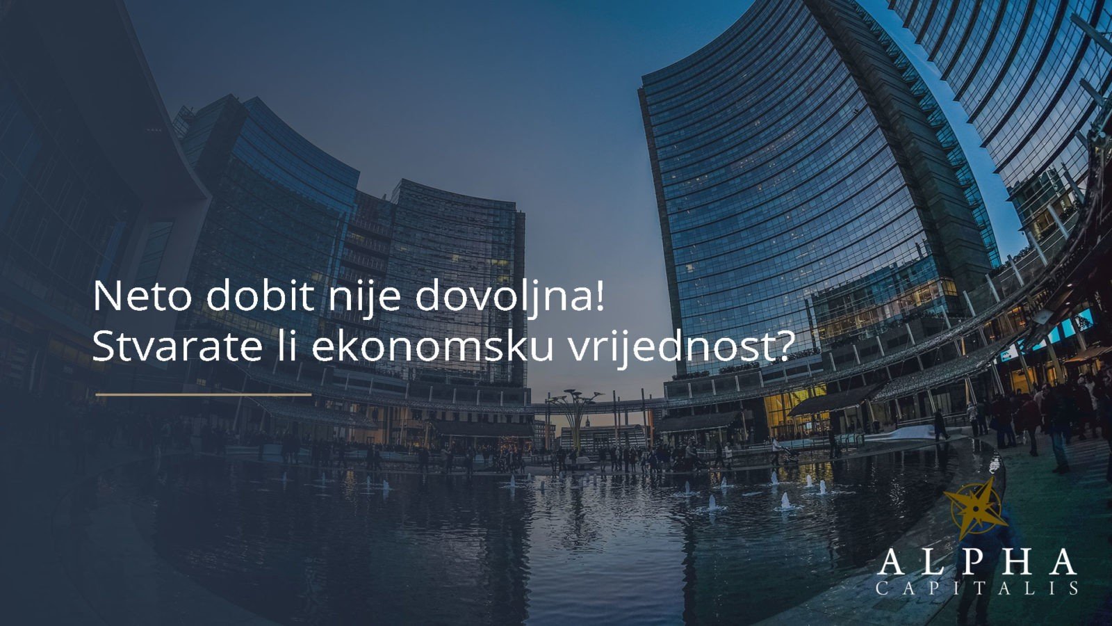 Neto dobit nije dovoljna! Stvarate li ekonomsku vrijednost?