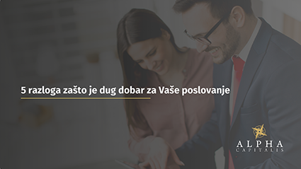 5 razloga zašto je dug dobar za Vaše poslovanje