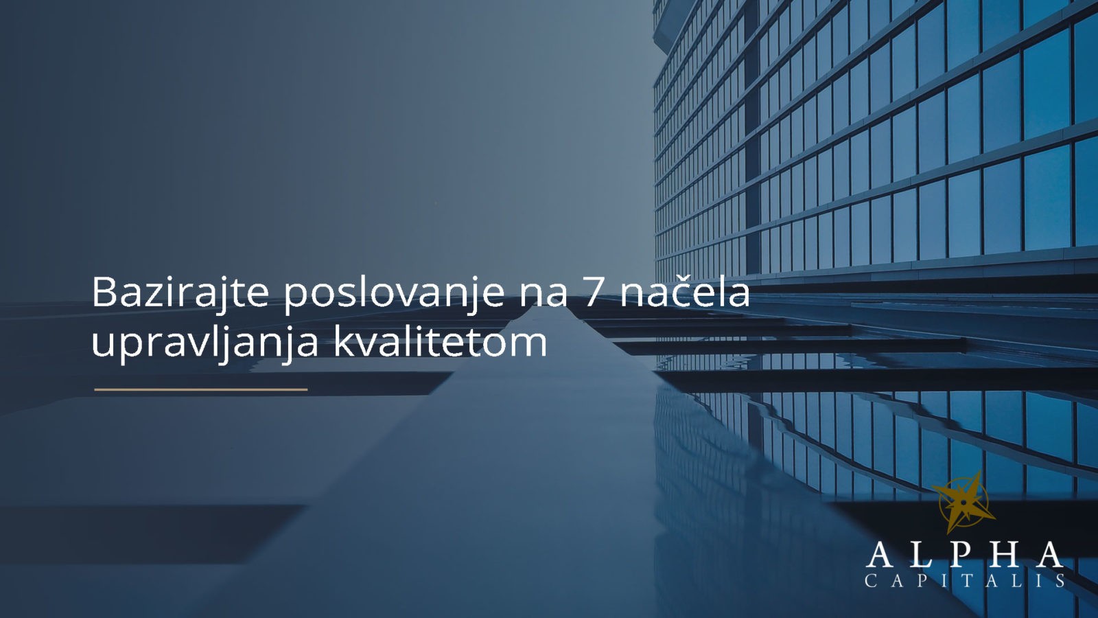 Bazirajte poslovanje na 7 načela upravljanja kvalitetom